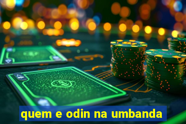 quem e odin na umbanda